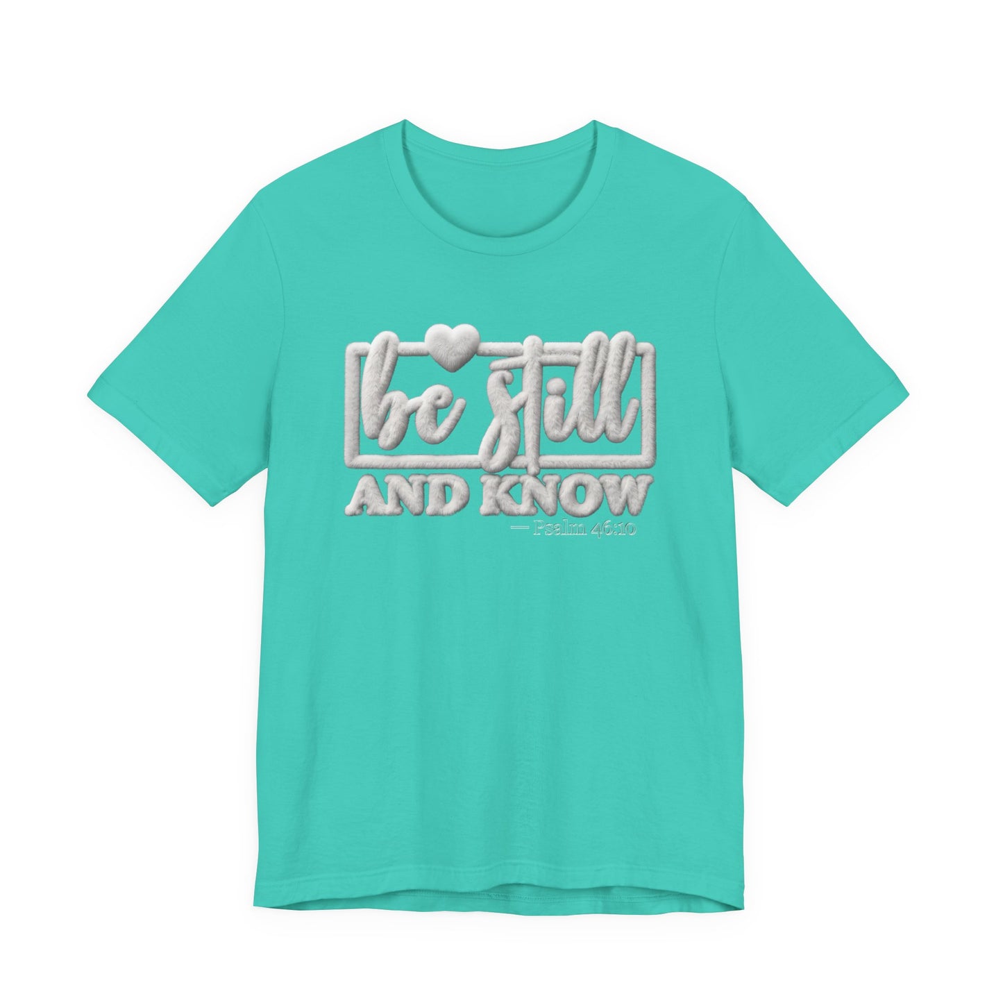 Be Still and Know T-Shirt — Inspirational Christian Faith Tee