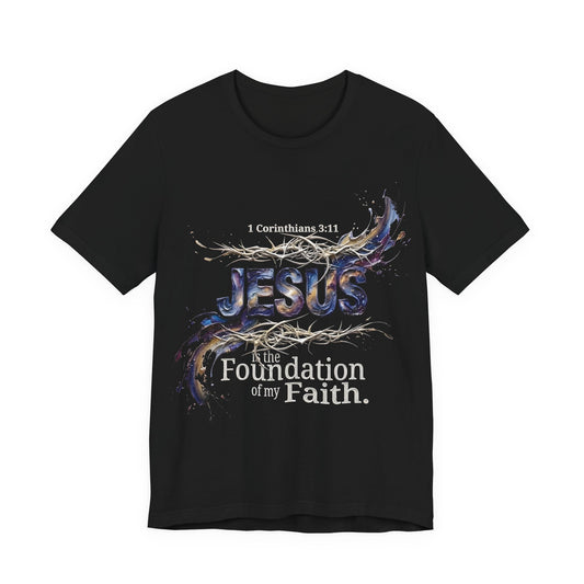 Jesus The Foundation Of My Faith T-Shirt — 1 Corinthians 3:11 Christian Tee