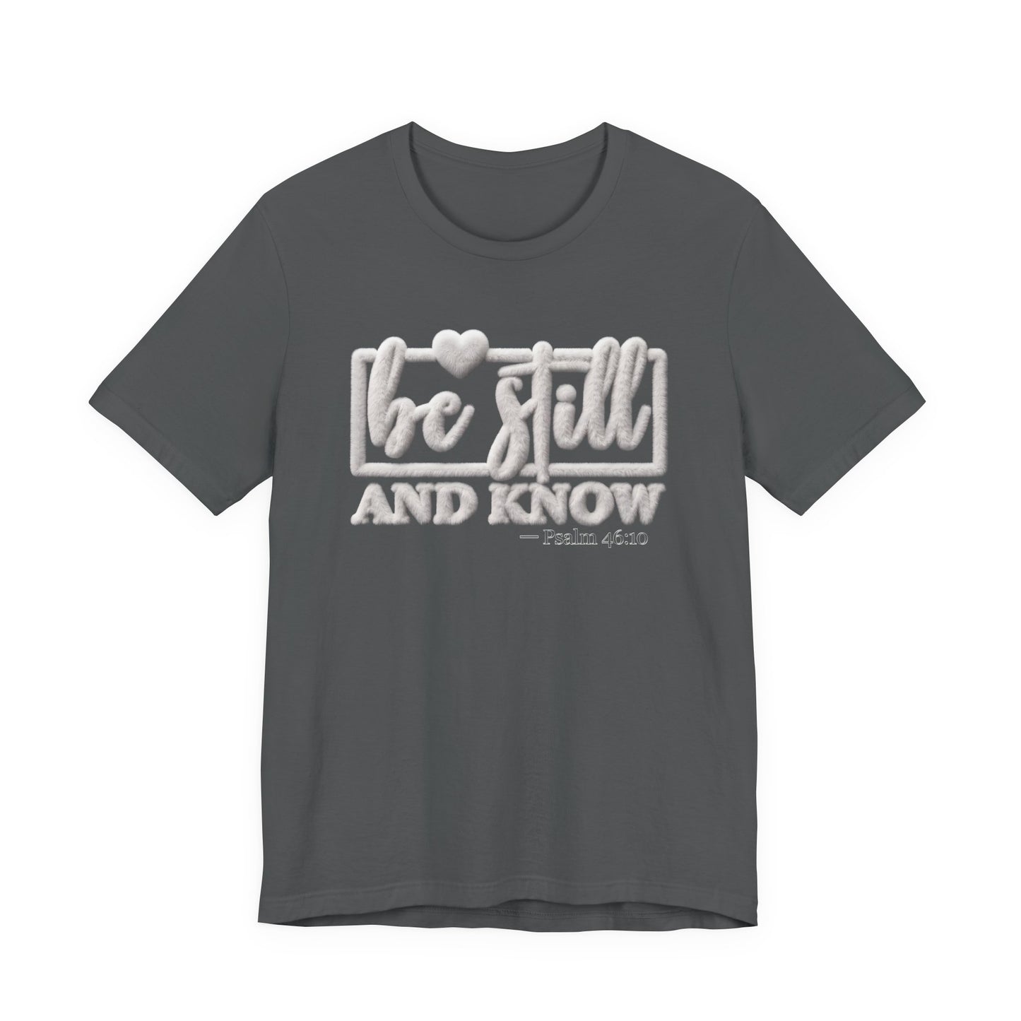 Be Still and Know T-Shirt — Inspirational Christian Faith Tee