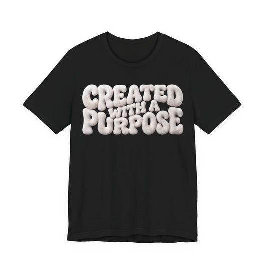 Created With A Purpose T-Shirt — Inspirational Christian Tee