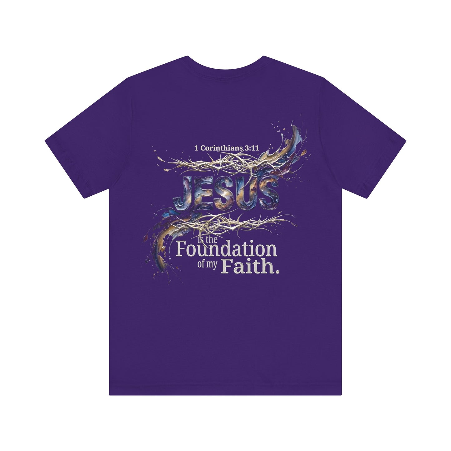 The Foundation Of My Faith T-Shirt Back Print — 1 Corinthians 3:11 Christian Tee