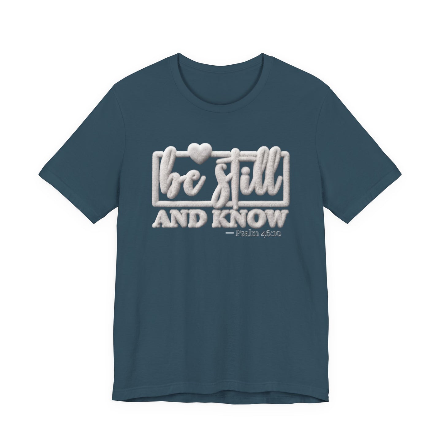 Be Still and Know T-Shirt — Inspirational Christian Faith Tee