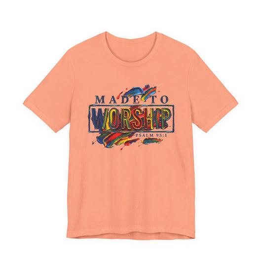 Made To Worship Short Sleeve Tee