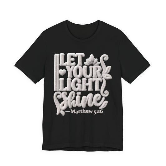 Let Your Light Shine Tee — Matthew 5:16 Inspirational Christian T-Shirt